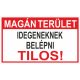 Tábla Magán terület idegeneknek belépni TILOS! 25x15 cm